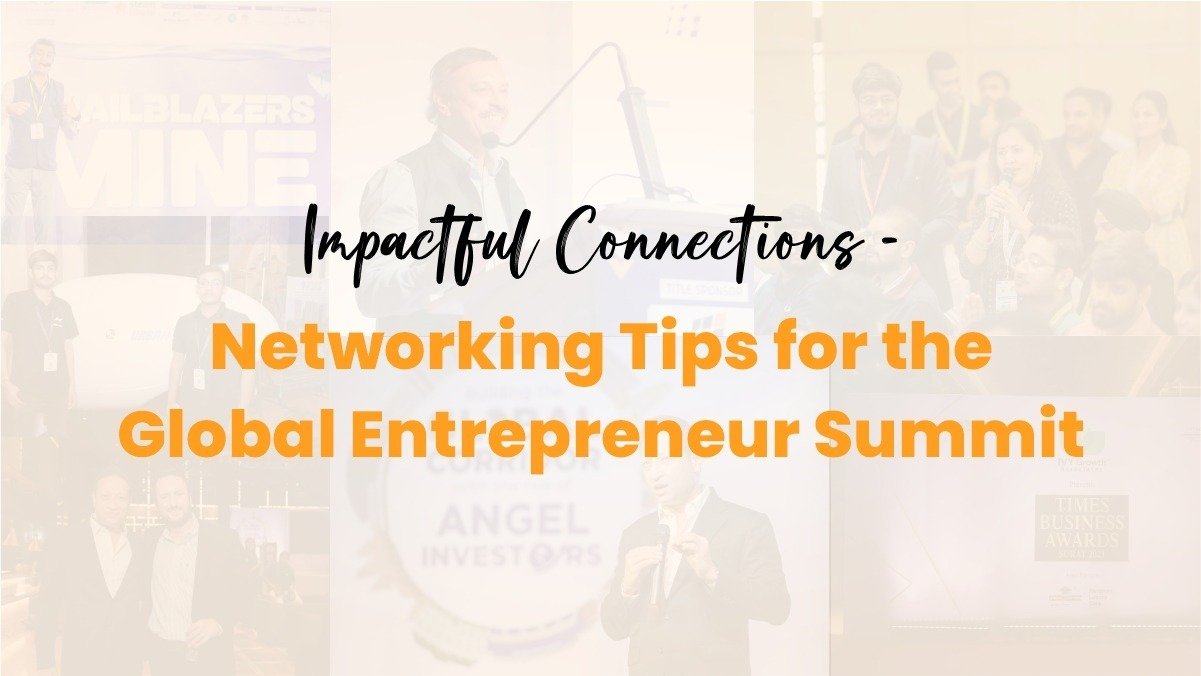 Global Entrepreneur Summit: Networking Tips for Success